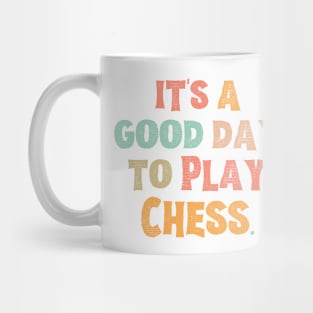 It’s A Good Day To Play Chess Mug